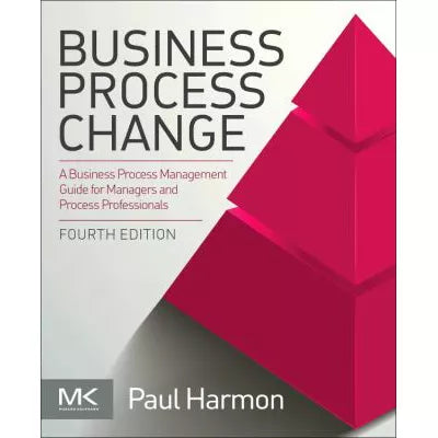 Business Process Change : A Business Process Management Guide for Managers and Process Professionals