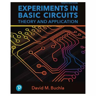 Experiments in Basic Circuits: Theory &amp; Application