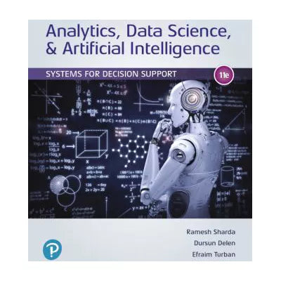Analytics, Data Science, &amp; Artificial Intelligence : Systems for Decision Support