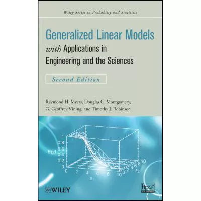 Generalized Linear Models : with Applications in Engineering and the Sciences