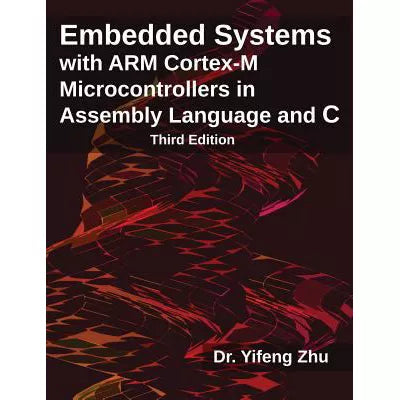 Embedded Systems with ARM (register Mark) Cortex-M Microcontrollers in Assembly Language &amp; C