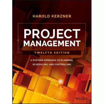 Project Management : A Systems Approach to Planning, Scheduling, and Controlling