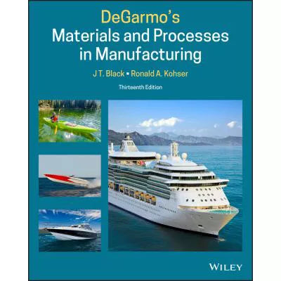 DeGarmo's Materials and Processes in Manufacturing