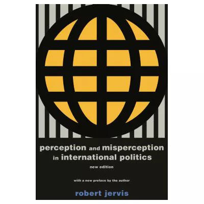 Perception and Misperception in International Politics : New Edition