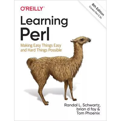 Learning Perl : Making Easy Things Easy and Hard Things Possible