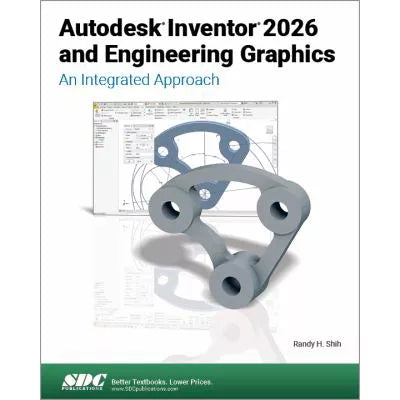 Autodesk Inventor 2026 & Engineering Graphics An Integrated Approach