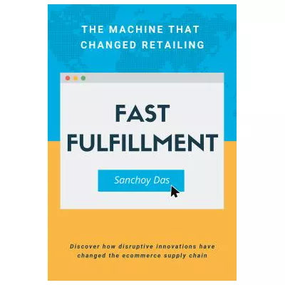 Fast Fulfillment : The Machine That Changed Retailing