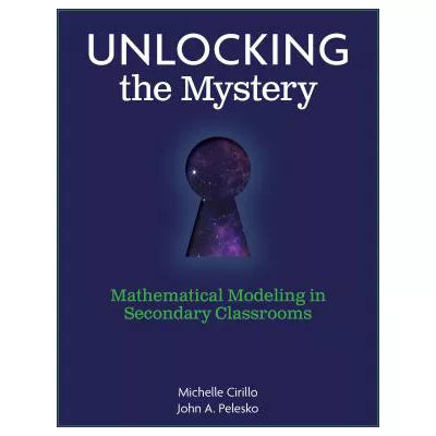 Unlocking The Mystery Mathematical Modeling In Secondary Classrooms